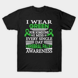 Cerebral Palsy Awareness Wear Green Someone I Miss Every Day T-Shirt